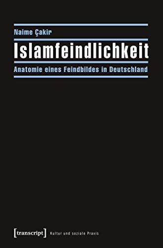 9783837626612: Islamfeindlichkeit: Anatomie eines Feindbildes in Deutschland