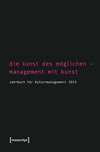 9783837626889: Die Kunst des Mglichen - Management mit Kunst: Jahrbuch fr Kulturmanagement 5/2013