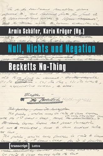 Beispielbild fr Null, Nichts und Negation. Becketts No-Thing, zum Verkauf von modernes antiquariat f. wiss. literatur