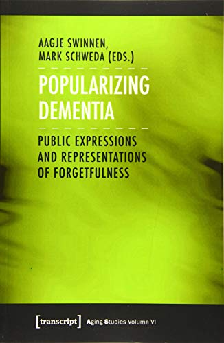 9783837627107: Popularizing Dementia: Public Expressions and Representations of Forgetfulness: 6 (Aging Studies)