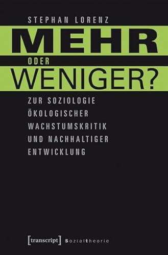 Mehr oder weniger? : Zur Soziologie ökologischer Wachstumskritik und nachhaltiger Entwicklung - Stephan Lorenz