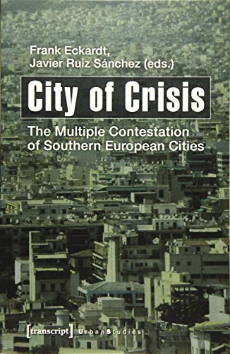 Beispielbild fr City of crisis. The multiple contestation of southern European cities, zum Verkauf von modernes antiquariat f. wiss. literatur