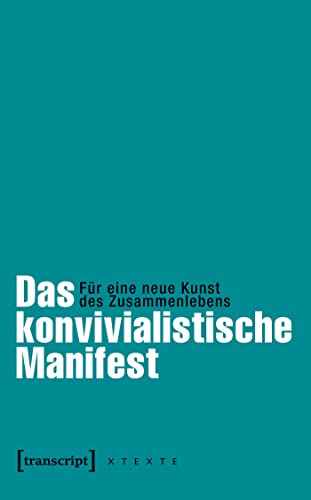 9783837628982: Das konvivialistische Manifest: Fr eine neue Kunst des Zusammenlebens (herausgegeben von Frank Adloff und Claus Leggewie in Zusammenarbeit mit dem ... aus dem Franzsischen von Eva Moldenhauer)