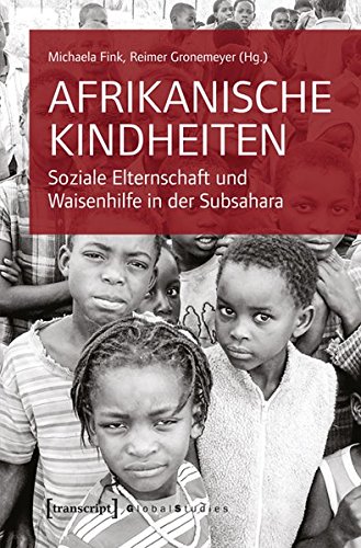 Beispielbild fr Afrikanische Kindheiten: Soziale Elternschaft und Waisenhilfe in der Subsahara zum Verkauf von medimops