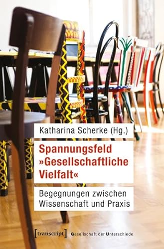 Stock image for Spannungsfeld "Gesellschaftliche Vielfalt". Begegnungen zwischen Wissenschaft und Praxis, for sale by modernes antiquariat f. wiss. literatur