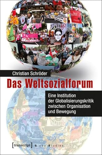 Stock image for Das Weltsozialforum. Eine Institution der Globalisierungskritik zwischen Organisation und Bewegung, for sale by modernes antiquariat f. wiss. literatur