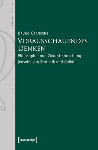 Stock image for Vorausschauendes Denken: Philosophie und Zukunftsforschung jenseits von Statistik und Kalkl for sale by medimops