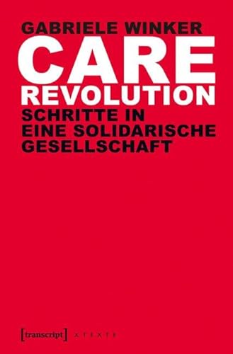 Beispielbild fr Care Revolution: Schritte in eine solidarische Gesellschaft zum Verkauf von Ammareal