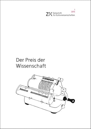 Imagen de archivo de Der Preis der Wissenschaft: Zeitschrift fr Kulturwissenschaften, Heft 1/2015 (ZfK - Zeitschrift fr Kulturwissenschaften) a la venta por medimops