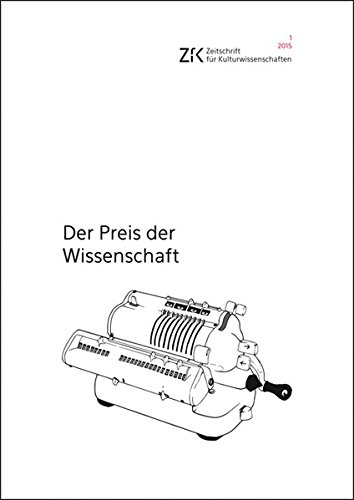 Stock image for Der Preis der Wissenschaft: Zeitschrift fr Kulturwissenschaften, Heft 1/2015 (ZfK - Zeitschrift fr Kulturwissenschaften) for sale by medimops