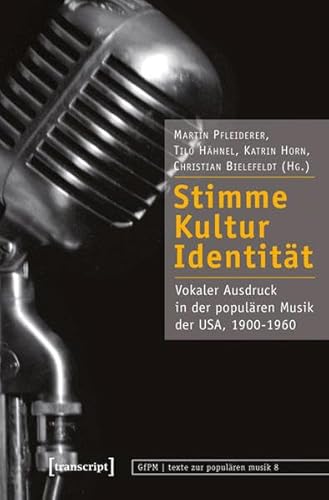 Beispielbild fr Stimme, Kultur, Identitt. Vokaler Ausdruck in der populren Musik der USA, 1900 - 1960. zum Verkauf von Musikantiquariat Bernd Katzbichler