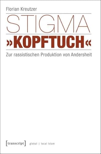 Stock image for Stigma Kopftuch: Zur rassistischen Produktion von Andersheit (unter Mitarbeit von Smeyye Demir) for sale by medimops