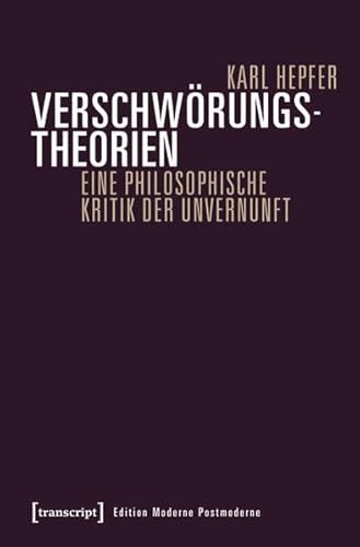 Beispielbild fr Verschwrungstheorien: Eine philosophische Kritik der Unvernunft (Edition Moderne Postmoderne) zum Verkauf von medimops