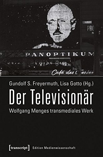 9783837631784: Der Televisionr: Wolfgang Menges transmediales Werk. Kritische und dokumentarische Perspektiven (Edition Medienwissenschaft)