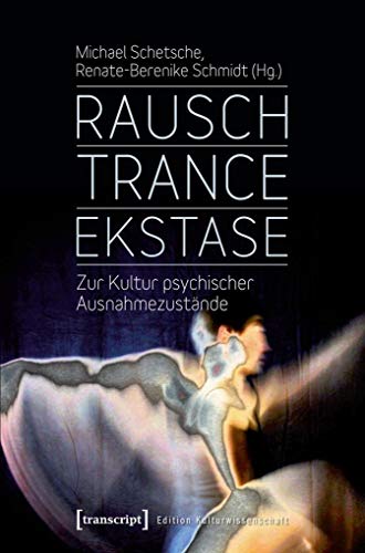 Beispielbild fr Rausch - Trance - Ekstase: Zur Kultur psychischer Ausnahmezustnde (Edition Kulturwissenschaft) zum Verkauf von medimops