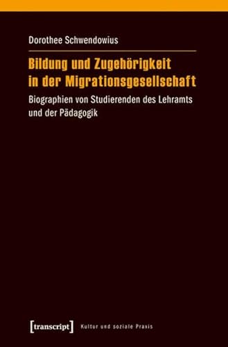 Beispielbild fr Bildung und Zugehrigkeit in der Migrationsgesellschaft. Biographien von Studierenden des Lehramts und der Pdagogik, zum Verkauf von modernes antiquariat f. wiss. literatur