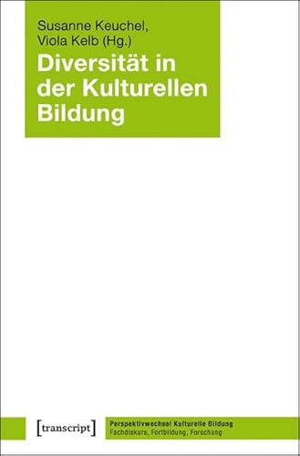 9783837632408: Diversitt in der Kulturellen Bildung (Perspektivwechsel Kulturelle Bildung: Fachdiskurs, Fortbildung, Forschung)