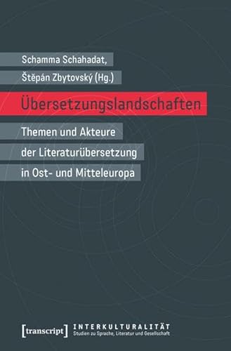 Beispielbild fr bersetzungslandschaften: Themen und Akteure der Literaturbersetzung in Ost- und Mitteleuropa (Interkulturalitt. Studien zu Sprache, Literatur und Gesellschaft) zum Verkauf von medimops