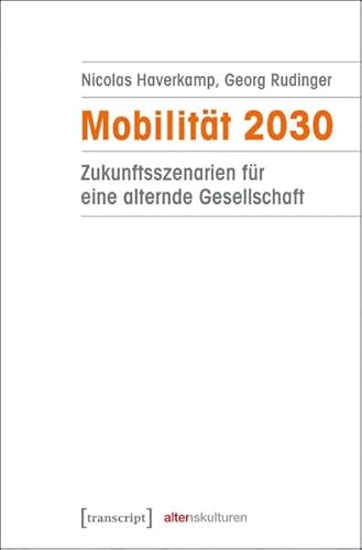 Imagen de archivo de Mobilitt 2030: Zukunftsszenarien fr eine alternde Gesellschaft (Alter(n)skulturen) a la venta por medimops