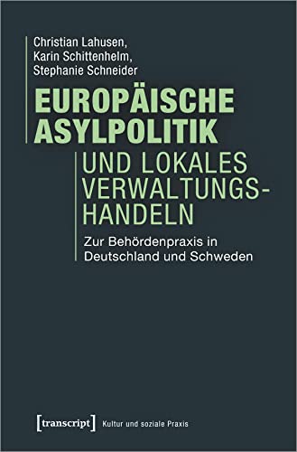 Beispielbild fr Europische Asylpolitik und lokales Verwaltungshandeln: Zur Behrdenpraxis in Deutschland und Schweden zum Verkauf von Revaluation Books