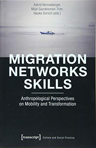 Beispielbild fr Migration - networks - skills. Anthropological perspectives on mobility and transformation, zum Verkauf von modernes antiquariat f. wiss. literatur