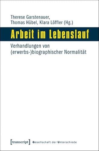 Beispielbild fr Arbeit im Lebenslauf. Verhandlungen von (erwerbs-)biographischer Normalitt, zum Verkauf von modernes antiquariat f. wiss. literatur