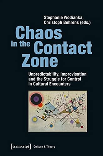 Stock image for Chaos in the Contact Zone: Unpredictability, Improvisation and the Struggle for Control in Cultural Encounters (Culture & Theory) for sale by HPB-Red