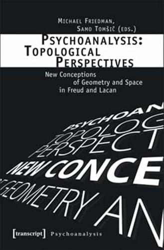 Imagen de archivo de Psychoanalysis Topological Perspectives New Conceptions of Geometry and Space in Freud and Lacan Psychoanalyse a la venta por PBShop.store US