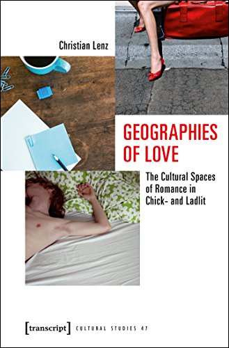 9783837634419: Geographies of Love: The Cultural Spaces of Romance in Chick- and Ladlit