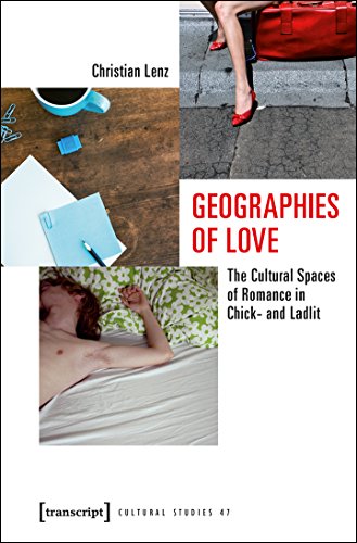 Stock image for Geographies of Love: The Cultural Spaces of Romance in Chick- and Ladlit (Cultural Studies) for sale by Irish Booksellers