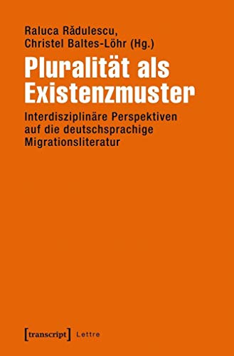 9783837634457: Pluralitt als Existenzmuster: Interdisziplinre Perspektiven auf die deutschsprachige Migrationsliteratur (Lettre)