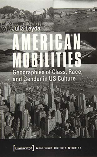 Imagen de archivo de American Mobilities: Geographies of Class, Race, and Gender in US Culture (American Culture Studies) a la venta por medimops