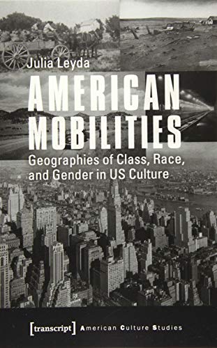 Imagen de archivo de American Mobilities : Geographies of Class, Race, and Gender in US Culture a la venta por Better World Books