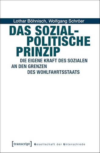 Stock image for Das sozialpolitische Prinzip. Die eigene Kraft des Sozialen an den Grenzen des Wohlfahrtsstaats, for sale by modernes antiquariat f. wiss. literatur