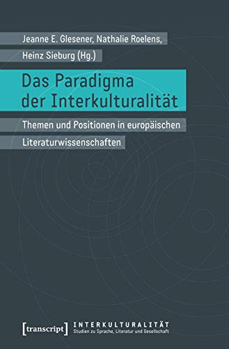 Imagen de archivo de Das Paradigma der Interkulturalitt: Themen und Positionen in europischen Literaturwissenschaften (Interkulturalitt. Studien zu Sprache, Literatur und Gesellschaft) a la venta por medimops