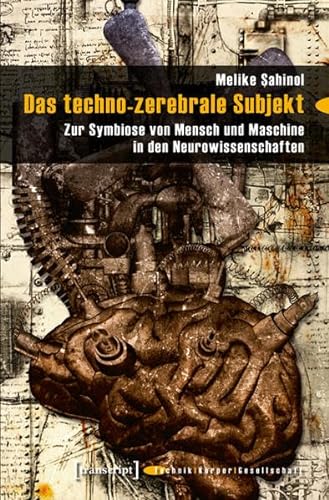 Imagen de archivo de Das techno-zerebrale Subjekt: Zur Symbiose von Mensch und Maschine in den Neurowissenschaften (Technik - Krper - Gesellschaft) a la venta por Buchmarie