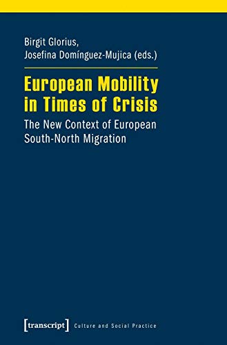 Stock image for European Mobility in Times of Crisis: The New Context of European South-North Migration (Culture and Social Practice) for sale by Midtown Scholar Bookstore
