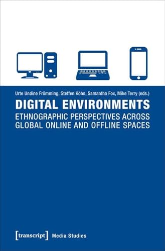 Imagen de archivo de Digital Environments: Ethnographic Perspectives Across Global Online and Offline Spaces a la venta por Midtown Scholar Bookstore