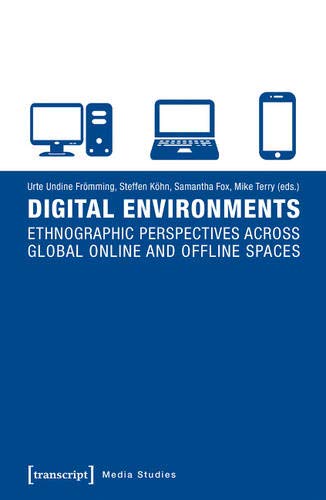 9783837634976: DIGITAL ENVIRONMENTS: Ethnographic Perspectives Across Global Online and Offline Spaces