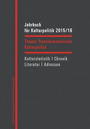 Beispielbild fr Jahrbuch fr Kulturpolitik 2015/16: Transformatorische Kulturpolitik zum Verkauf von medimops