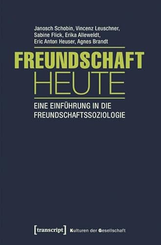 9783837635508: Freundschaft heute: Eine Einfhrung in die Freundschaftssoziologie (mit Gastbeitrgen von Andrea Knecht, Christian Khner und Kai Marquardsen): 22