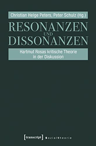 Beispielbild fr Resonanzen und Dissonanzen: Hartmut Rosas kritische Theorie in der Diskussion (Sozialtheorie) zum Verkauf von medimops