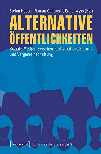 Beispielbild fr Alternative ffentlichkeiten - Soziale Medien zwischen Partizipation, Sharing und Vergemeinschaftung zum Verkauf von Einar & Bert Theaterbuchhandlung