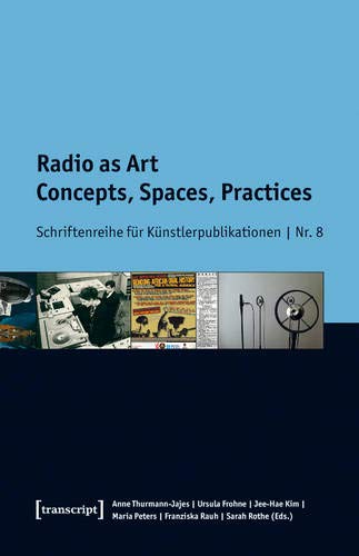 9783837636178: Radio as Art: Concepts, Spaces, Practices