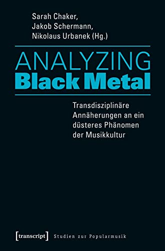 9783837636871: Analyzing Black Metal - Transdisziplinre Annherungen an ein dsteres Phnomen der Musikkultur