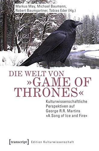 Imagen de archivo de Die Welt von Game of Thrones: Kulturwissenschaftliche Perspektiven auf George R.R. Martins A Song of Ice and Fire a la venta por Revaluation Books