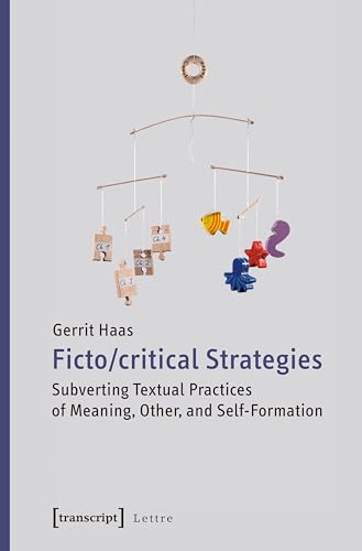 Beispielbild fr Fictocritical Strategies: Subverting Textual Practices of Meaning, Other, and Self-Formation (Lettre) zum Verkauf von Open Books
