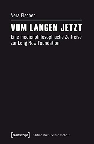 Beispielbild fr Vom langen Jetzt. Eine medienphilosophische Zeitreise zur Long Now Foundation, zum Verkauf von modernes antiquariat f. wiss. literatur