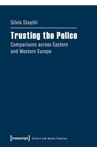 9783837637823: Trusting the Police: Comparisons Across Eastern and Western Europe