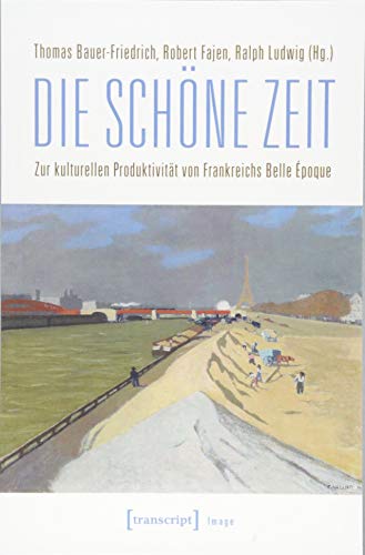 Stock image for Die schne Zeit: Zur kulturellen Produktivitt von Frankreichs Belle poque. (Image 115) for sale by Antiquariat  >Im Autorenregister<